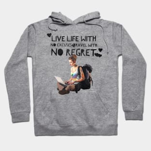 Live Life with no Excuses, Travel with No Regret Hoodie